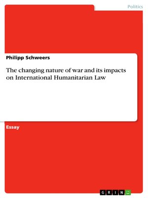 cover image of The changing nature of war and its impacts on International Humanitarian Law